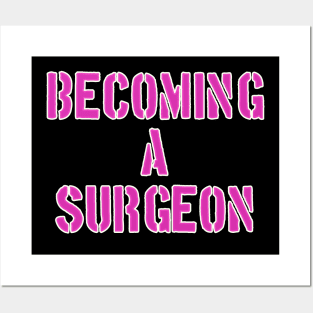 Becoming a surgeon Posters and Art